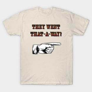 They Went That-A-Way T-Shirt